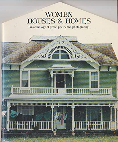 Beispielbild fr Women Houses and Homes: An Anthology of Prose Poetry and Photography zum Verkauf von Adagio Books