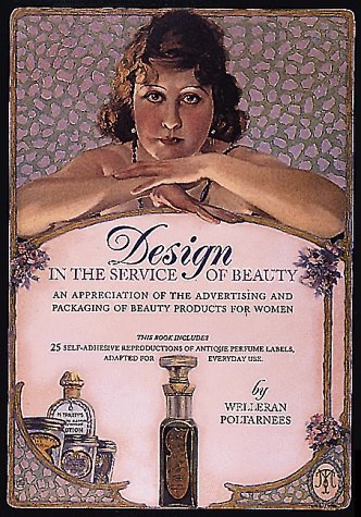 Beispielbild fr Design in the Service of Beauty: An Appreciation of the Advertising and Packaging of Beauty Products for Women zum Verkauf von Argosy Book Store, ABAA, ILAB