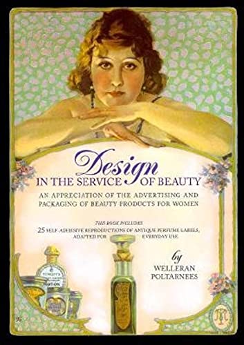 Stock image for Design in the Service of Beauty: An Appreciation of the Advertising and Packaging of Beauty Products for Women for sale by impopcult1/Rivkin