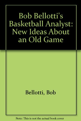 Stock image for Bob BELLOTTI`s BASKETBALL ANALYST: NEW IDEAS ABOUT an OLD GAME * for sale by L. Michael