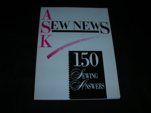 Beispielbild fr Ask Sew News! : One Hundred Fifty Answers zum Verkauf von Better World Books