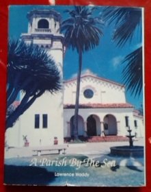 Stock image for Parish By the Sea: A History of Saint James-by-the-Sea Episcopal Church, La Jolla California for sale by First Choice Books