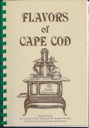 Beispielbild fr Flavors of Cape Cod: Recipes from the Friends of the Thornton W. Burgess Society with historical photos & commentary zum Verkauf von Once Upon A Time Books