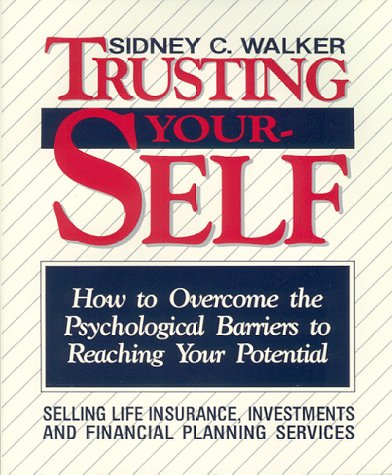 Beispielbild fr Trusting Yourself: How to Overcome the Psychological Barriers to Reaching Your Potential Selling Life Insurance, Investments and Financial Planning zum Verkauf von Wonder Book