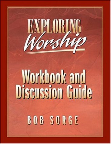 Stock image for Exploring Worship: Workbook and Discussion Guide for sale by BooksRun