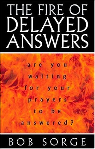 Beispielbild fr The Fire of Delayed Answers: Are You Waiting for Your Prayers to Be Answered? zum Verkauf von SecondSale
