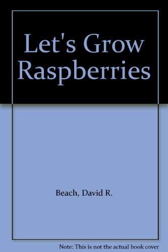 Let's Grow Raspberries (9780962119514) by Beach, David R.
