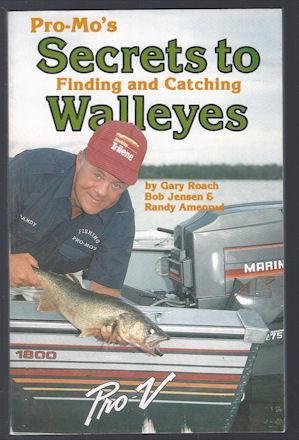 Pro-Mo's secrets to finding and catching walleyes - Roach, Gary