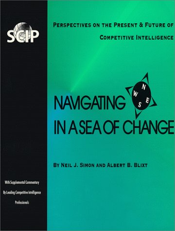 Beispielbild fr Navigating in a Sea of Change: Perspectives on the Present & Future of Competitive Intelligence zum Verkauf von Zubal-Books, Since 1961