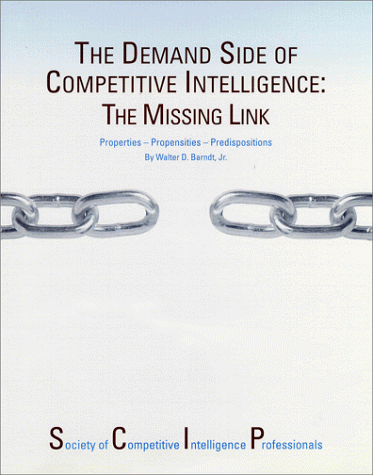 Stock image for The Demand Side of Competitive Intelligence: The Missing Link for sale by Zubal-Books, Since 1961