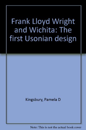 9780962125010: Frank Lloyd Wright and Wichita: The first Usonian design