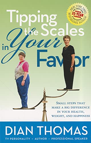 Stock image for Tipping the Scales in Your Favor: Small Steps That Make a Big Difference in Your Health, Weight, and Happiness for sale by Jenson Books Inc