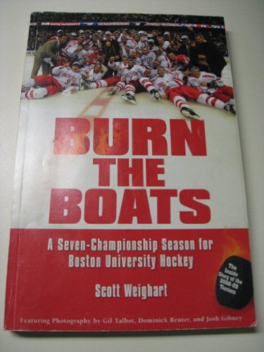 Beispielbild fr Burn the Boats A Seven-Championship Season for Boston University Hockey zum Verkauf von More Than Words