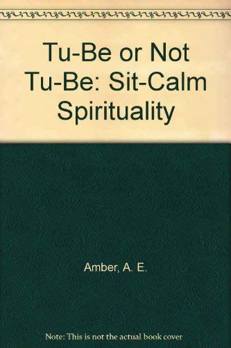 Tu-Be or Not Tu-Be: Sit-Calm Spirituality