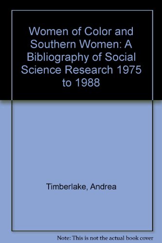 Women of Color and Southern Women: A Bibliography of Social Science Research 1975 to 1988 (9780962132711) by Timberlake, Andrea; Cannon, Lynn Weber; Guy, Rebecca F.; Higginbotham, Elizabeth