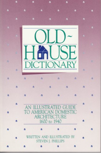 Imagen de archivo de Old-house dictionary: An illustrated guide to American domestic architecture, 1600-1940 a la venta por Wonder Book