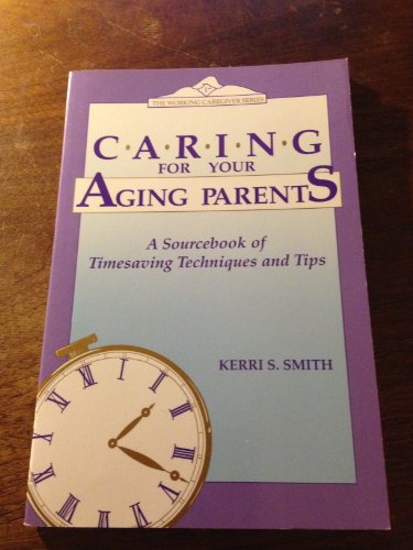 Stock image for Caring for your aging parents: A sourcebook of timesaving techniques and tips (The Working caregiver series) for sale by Wonder Book