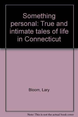 Stock image for Something Personal: True and Intimate Tales of Life in Connecticut for sale by Harbor Books LLC