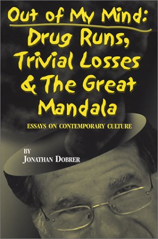 Beispielbild fr Out of My Mind: Drug Runs, Trivial Losses & the Great Mandala: Essays on Contemporary Culture zum Verkauf von ThriftBooks-Atlanta