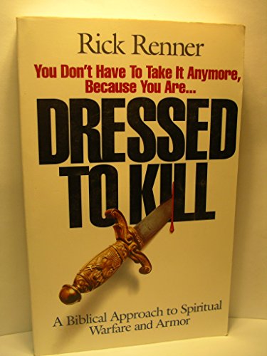 Imagen de archivo de Dressed to Kill: A Biblical Approach to Spiritual Warfare and Armor a la venta por Reliant Bookstore