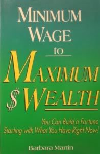 Beispielbild fr Minimum Wage to Maximum Wealth : You Can Build a Fortune Starting with What You Have Right Now zum Verkauf von Better World Books