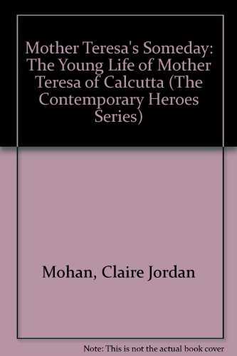 9780962150074: Mother Teresa's Someday: The Young Life of Mother Teresa of Calcutta (The Contemporary Heroes Series)