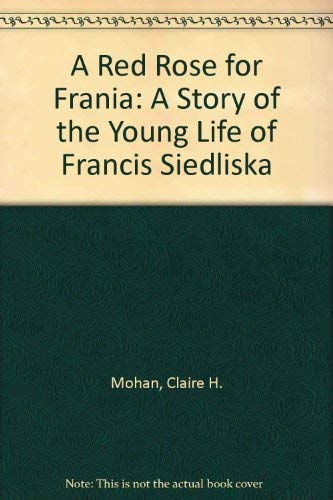 Stock image for A Red Rose for Frania: A Story of the Young Life of Francis Siedliska for sale by Project HOME Books