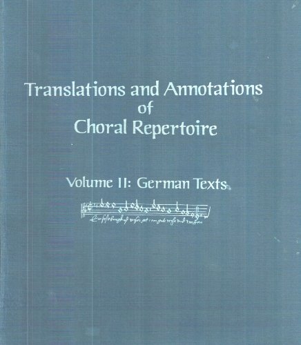 Imagen de archivo de Translations and Annotations of Choral Repertoire Vol. 2 : German Texts a la venta por Better World Books