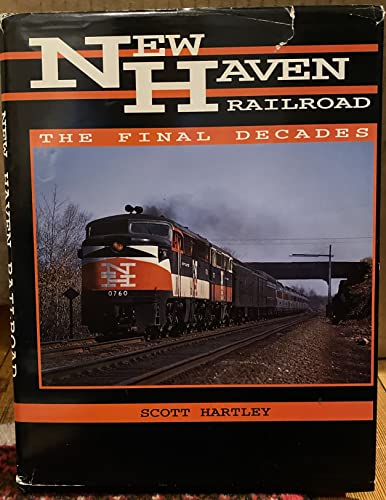 New Haven Railroad: The Final Decades.