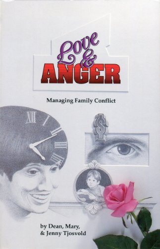 Love and Anger: Managing Family Conflict (9780962154218) by Tjosvold, Dean; Tjosvold, Mary; Tjosvold, Jenny