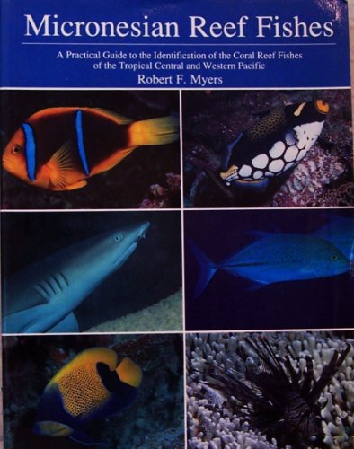 9780962156427: Micronesian Reef Fishes: A Practical Guide to the Identification of the Coral Reef Fishes of the Tropical Central and Western Pacific