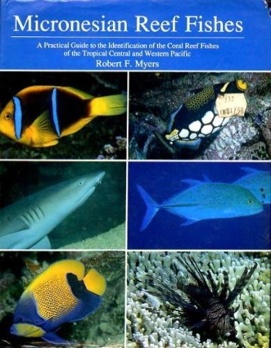 Stock image for Micronesian Reef Fishes: A Practical Guide to the Identification on the Coral Reef Fishes of the Tropical Central and Western Pacific for sale by The Happy Book Stack