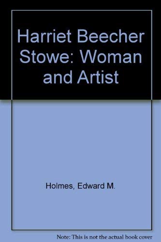 Stock image for Harriet Beecher Stowe: Woman and Artist for sale by Books From California