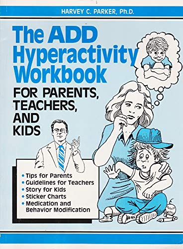 The Add Hyperactivity Workbook for Parents, Teachers, and Kids (9780962162909) by Harvey C. Parker