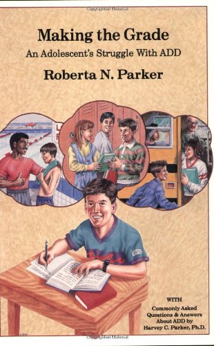 Making the Grade: An Adolescent's Struggle with ADD (9780962162916) by Parker, Roberta N.