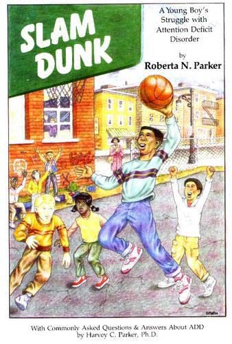 Beispielbild fr Slam Dunk : A Young Boy's Struggle with Attention Defecit Disorder zum Verkauf von Better World Books
