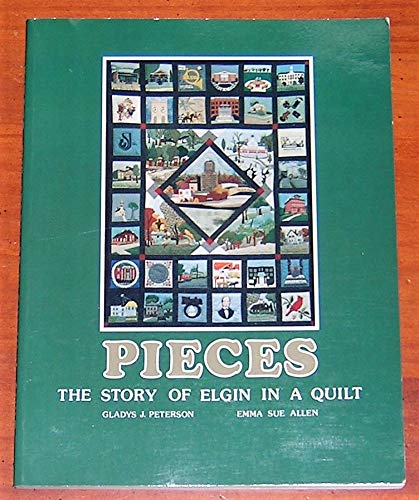 Beispielbild fr Pieces: The Story of Elgin in a Quilt zum Verkauf von PaceSetter Books