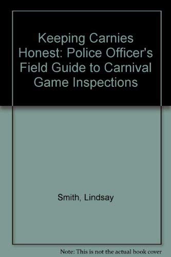 Beispielbild fr KEEPING CARNIES HONEST: A POLICE OFFICER'S GUIDE TO CARNIVAL GAME INSPECTION. zum Verkauf von Burwood Books