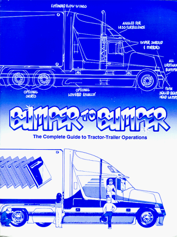 Imagen de archivo de Bumper to Bumper : The Complete Guide to Tractor-Trailer Operations (third edition) a la venta por ZBK Books