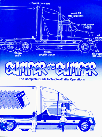 9780962168758: Bumper to Bumper : The Complete Guide to Tractor-Trailer Operations (third edition)