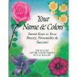Stock image for Your Name and Colors: Secret Keys to Your Beauty, Personality and Success for sale by Black and Read Books, Music & Games