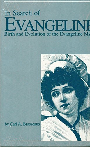 9780962172410: In Search of Evangeline: Birth and Evolution of the Evangeline Myth
