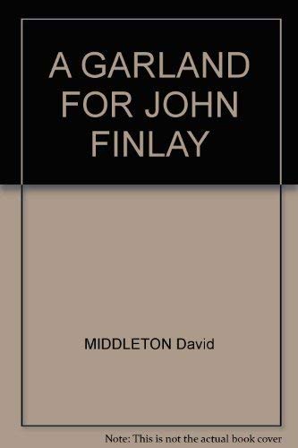 Beispielbild fr A GARLAND for JOHN FINLAY zum Verkauf von Peter L. Masi - books
