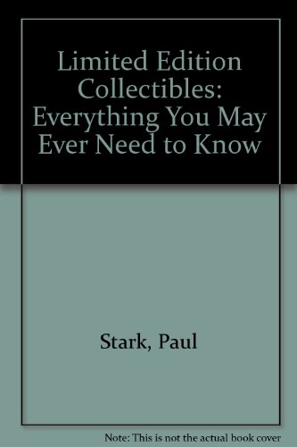 Limited Edition Collectibles: Everything You May Ever Need to Know (9780962175602) by Stark, Paul