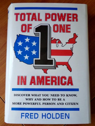 Beispielbild fr TOTAL POWER OF ONE IN AMERICA: Discover What You Need to Know, Why and How to Be a More Powerful Person and Citizen zum Verkauf von David H. Gerber Books (gerberbooks)