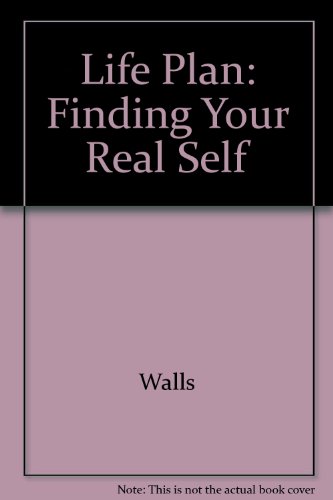 Life Plan: Finding Your Real Self (9780962179020) by Walls