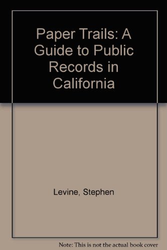 Beispielbild fr Paper Trails: A Guide to Public Records in California zum Verkauf von Wonder Book