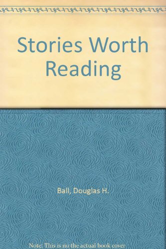 Stories Worth Reading (9780962184406) by Ball, Douglas H.; McCool, Mary; Ross, K. K.; Wayne, Pat; Wiles, Joe; Witter, Evelyn; Penovich, Geraldine F.; Penovich, Beatrice A.