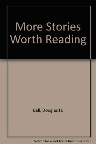 More Stories Worth Reading (9780962184413) by Ball, Douglas H.; McCool, Mary; Ross, K. K.; Wayne, Pat; Wiles, Joe; Witter, Evelyn; Penovich, Geraldine F.; Penorich, Beatrice A.