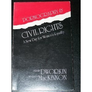 Pornography and Civil Rights: A New Day for Womens' Equality (9780962184901) by MacKinnon, Catharine